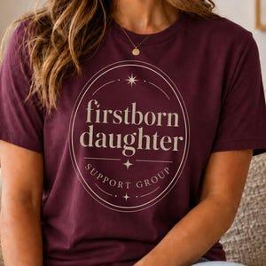 Oldest Daughter Shirt | Eldest Daughter Support Group T-Shirt | Gift for oldest sibling, elder sister, second mom