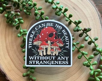 Beauty & Strangeness Sticker | Mushroom Cottagecore Vinyl Decal