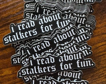 I Read About Stalkers For Fun Sticker | Dark Romance Booktok Sticker | Cottagecore Decal