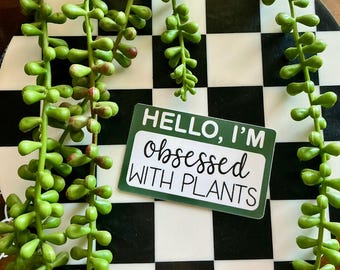 Hello, I'm Obsessed With Plants Sticker | Funny Vinyl Decal for Plant Lovers