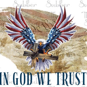 DIGITAL FILE In God We Trust Eagle, Cross and Flag  Digital  Design for Sublimation
