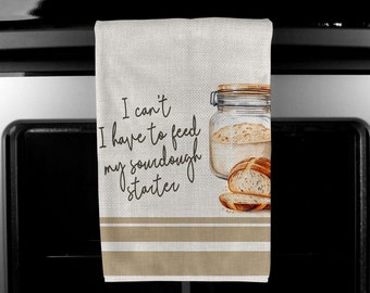 DIGITAL FILE I can't .. Sourdough Starter Faux Linen Towel Design for Sublimation