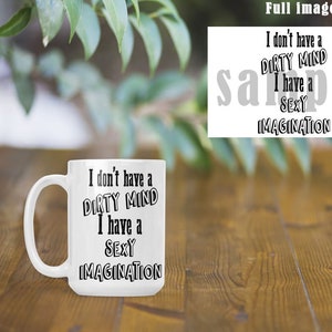DIGITAL FILE Dirty Mind ..  15 oz . Digital Design for Sublimation