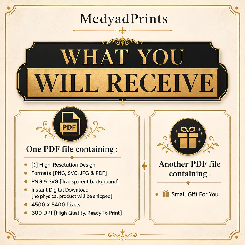 May include: A digital information graphic titled MedyadPrints WHAT YOU WILL RECEIVE. It lists file formats including PDF, PNG, SVG, and JPG, noting a high-resolution design at 4500 x 5400 pixels and 300 DPI, plus a small gift file included.