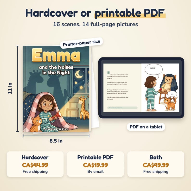 May include: A children's book titled Emma and the Noises in the Night, available as a hardcover or printable PDF. The book measures 27.94 cm by 21.59 cm and features 16 scenes with 14 full-page illustrations, including a digital tablet display.