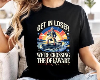Get In Loser We’re Crossing The Delaware SVG PNG, Funny George Washington Shirt Design, Patriotic 4th Of July Retro Graphic Tee .
