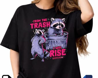 From The Trash I Will Rise Eventually Raccoon PNG SVG | Funny Trash Panda Meme Design | Sublimation Digital Download.