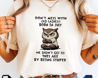 Don’t Mess With Old Ladies Born In July PNG SVG | Funny Owl Birthday Design | July Birthday Sublimation File | Digital Download