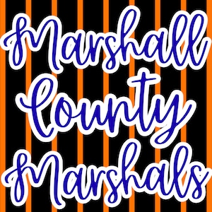 May include: A graphic design with the words "Marshall County Marshals" in blue script with a white outline. The text is set against a background of vertical black and orange stripes.