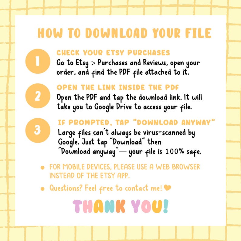May include: An instructional graphic with a yellow grid background titled HOW TO DOWNLOAD YOUR FILE. It lists three steps for accessing digital files via Etsy and Google Drive, includes a note for mobile users, and ends with THANK YOU in colourful text.