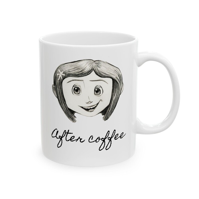Coraline Ceramic Mug, 2 sided (11oz) Before Coffee - After Coffee - Original art! image 4