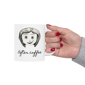 Coraline Ceramic Mug, 2 sided (11oz) Before Coffee - After Coffee - Original art! image 8