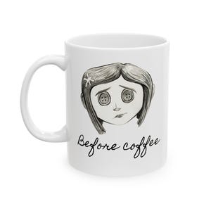 Coraline Ceramic Mug, 2 sided (11oz) Before Coffee - After Coffee - Original art! image 5