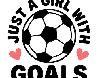 SVG de fútbol femenino, SVG de jugadora de fútbol, archivo de corte para Cricut, SVG "Just A Girl With Goals", SVG de jugadora de fútbol, descarga instantánea