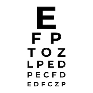 May include: A black and white eye chart with the letter "E" at the top, followed by rows of letters decreasing in size. The letters include F, P, T, O, Z, L, D, P, E, C, F, and Z.