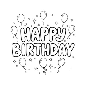 May include: Black and white illustration with the words "HAPPY BIRTHDAY" in large, bubble letters. The design includes balloons, stars, and dots, creating a festive and celebratory theme. Perfect for birthday cards or party decorations.