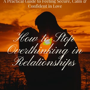 May include: A book cover titled A Practical Guide to Feeling Secure, Calm & Confident in Love and How to Stop Overthinking in Relationships by Velmora studios co. The background features a silhouette of two people against a sunset over water.