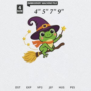 May include: An embroidery machine file design featuring a green frog wearing a purple witch hat and an orange scarf, riding a brown broomstick while holding a yellow star wand. Text includes 4 SIZE, 4" 5" 7" 9", and file formats DST, EXP, VP3, JEF, HUS, PES.