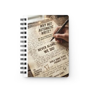 May include: Spiral-bound notebook with a vintage-style design. The cover features handwritten text, the phrases "WHY NOT AUTOMATIC WRITE?" and "NEVER ALONE, WE DO!", and an illustration of a hand holding a pen. The notebook is white.