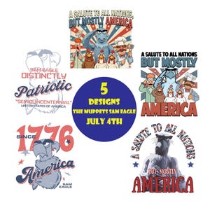 Puede incluir: Una colección de cinco diseños gráficos con el personaje Sam el Águila de los Muppets con temas patrióticos. El texto incluye A SALUTE TO ALL NATIONS BUT MOSTLY AMERICA, 1776 SINCE AMERICA, SAM EAGLE DISTINCTLY PATRIOTIC SEMIQUINCENTENNIAL y JULY 4TH.