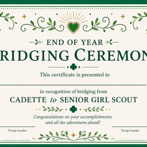 May include: A certificate with a green border and decorative green leaves. The text reads "End of Year Bridging Ceremony" and recognises the bridging from Cadette to Senior Girl Scout. Includes space for troop leader signatures.