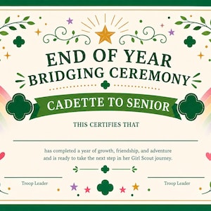 May include: A certificate with a green border and decorative elements. The text reads "End of Year Bridging Ceremony" and "Cadette to Senior." A rainbow and hearts are featured. The certificate is for a Girl Scout.