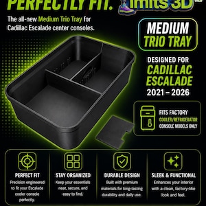 May include: A black plastic center console organizer tray with three compartments, designed for Cadillac Escalade 2021-2026 models with factory cooler refrigerators. The text reads Organized. Accessible. Perfectly Fit. Beyond Limits 3D. Medium Trio Tray.