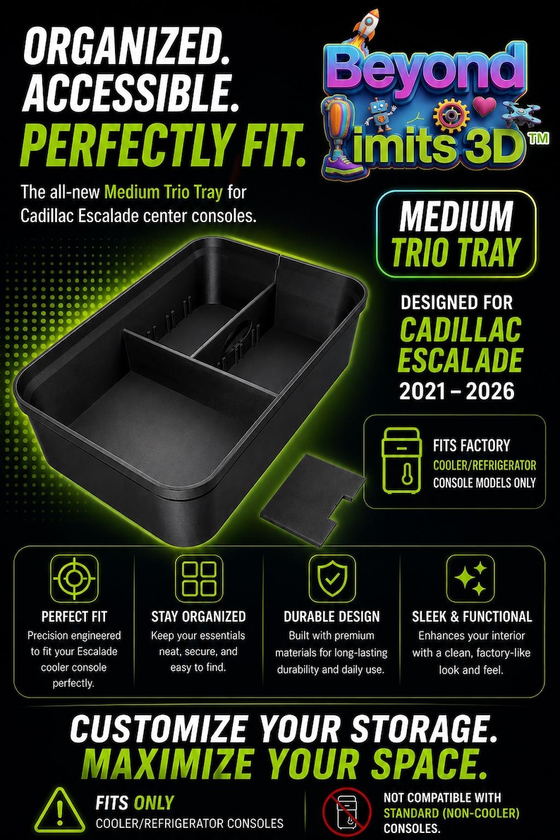May include: A black plastic center console organizer tray with three compartments, designed for Cadillac Escalade 2021-2026 models with factory cooler refrigerators. The text reads Organized. Accessible. Perfectly Fit. Beyond Limits 3D. Medium Trio Tray.