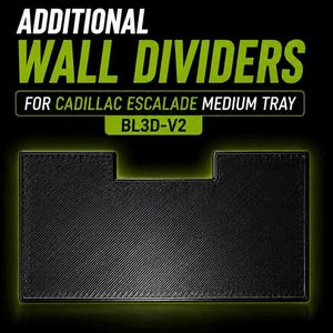 May include: A black rectangular wall divider with a central notch, featuring a diagonal textured surface. The text above reads ADDITIONAL WALL DIVIDERS FOR CADILLAC ESCALADE MEDIUM TRAY BL3D-V2 in white and green against a black background.