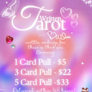 May include: A digital graphic with a pink and purple gradient background featuring the text Written Tarot with Bailee, written readings for those in their own Becoming, 1 Card Pull, 3 Card Pull, 5 Card Pull, and Delivered within 48 hours, with butterfly and heart icons.