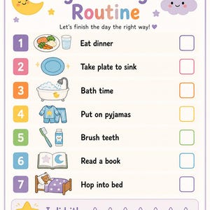 May include: A colorful "My Evening Routine" chart with a moon, stars, and a cloud. The chart includes seven illustrated steps, such as "Eat dinner" and "Hop into bed," with check boxes. The bottom has a star that says "I did it!"