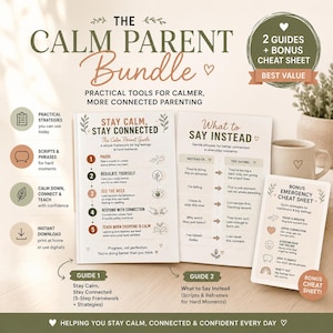 May include: The Calm Parent Bundle includes two printed guides and a bonus cheat sheet. The materials feature text titled Stay Calm, Stay Connected, What to Say Instead, and Bonus Emergency Cheat Sheet, providing parenting strategies and scripts.