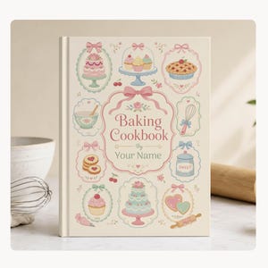 May include: A cream-colored cookbook titled "Baking Cookbook By Your Name" with pastel illustrations of cakes, cupcakes, cookies, and other baked goods. The cover features pink bows and decorative frames, suggesting a vintage or whimsical theme.