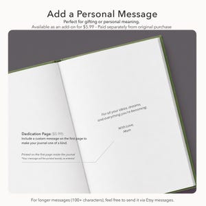 May include: An open journal with a green cover showing a white first page. The page features the printed text: For all your ideas, dreams, and everything you're becoming. With Love, Mom. The page also includes the text Dedication Page.