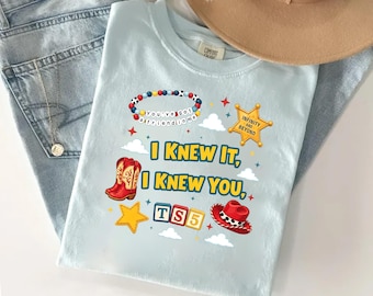 I Knew It, I Knew You TSwift Shirt,  You've Got A Friend In Me Toy Story 5 Shirt, I Knew It I Knew You TSwift Music Inspired Tee
