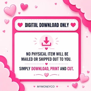 May include: A pink square digital download sign featuring dark blue text that reads DIGITAL DOWNLOAD ONLY, NO PHYSICAL ITEM WILL BE MAILED OR SHIPPED OUT TO YOU. SIMPLY DOWNLOAD, PRINT AND CUT. The design includes pink hearts and a download icon.