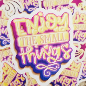 Enjoy the Small Things Glossy Sticker