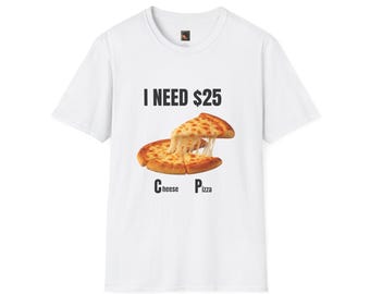 I Need 25 dollars Cheese Pizza Hullo meme T-Shirt
