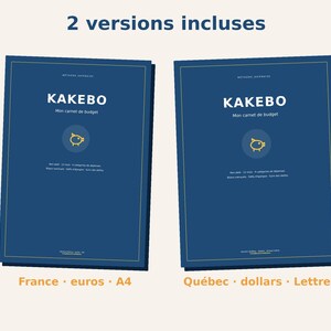 May include: Two dark blue budget planners titled KAKEBO Mon carnet de budget with a yellow pig icon. The left version is labeled France, euros, A4, and the right version is labeled Qu&eacute;bec, dollars, Lettre. The text 2 versions incluses appears above.