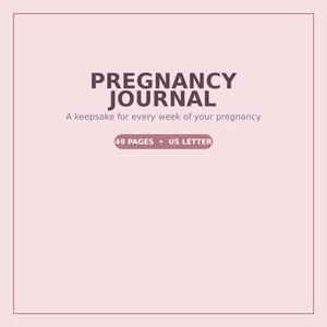 May include: A light pink pregnancy journal with a dark brown border and text. The cover reads PREGNANCY JOURNAL, A keepsake for every week of your pregnancy, and 49 PAGES • US LETTER in a dark brown oval badge at the center of the page.