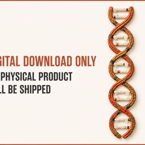 May include: A digital graphic featuring the text DIGITAL DOWNLOAD ONLY NO PHYSICAL PRODUCT WILL BE SHIPPED next to a vertical illustration of a DNA double helix structure composed of textured, braided, and knotted brown and orange cord.