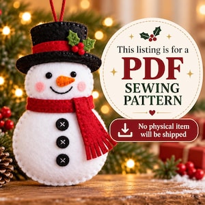 May include: A felt snowman ornament wearing a black top hat with holly and a red scarf, featuring three black buttons. A circular sign states: This listing is for a PDF SEWING PATTERN. No physical item will be shipped.