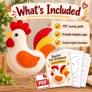 May include: A felt rooster ornament with a white body, red comb and wattle, and orange and yellow tail feathers. The image includes text: What's Included, PDF sewing guide, Printable template pages, Instant digital download, and Rooster Felt Ornament Sewing Pattern.
