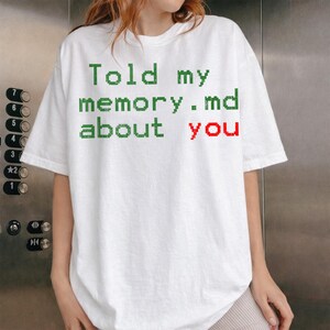 Told My Memory.md About You PNG, Divertente design per maglietta con citazione d'amore AI, Maglietta grafica romantica per geek, Regalo per programmatore, Download digitale