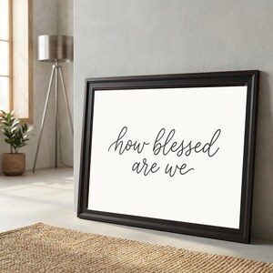 How Blessed Are We Minimal Cursive Neutral Family Wall Print