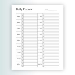 May include: A white daily planner sheet with black text and grid lines. The header reads Daily Planner and includes a line for the date. The layout features two columns listing hours from 5 AM to 10 PM, with sub-intervals for 00, 15, 30, and 45 minutes.