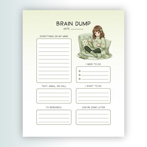Può includere: Una pagina di pianificazione Brain Dump verde chiaro con sezioni per Everything On My Mind, I Need To Do, Text, Email, Or Call, I Want To Do, To Research e Can Be Done Later. Un'illustrazione mostra una persona seduta che scrive.