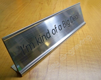 Engraved Im Kind of a BIG DEAL 2x8 Brushed Silver Name Plate | Funny Desk Sign | Boss Gift Big Ego Home Office Small Business