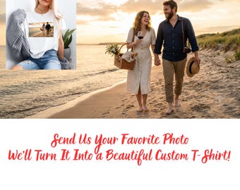 Custom Photo T-Shirt from Your Picture, Personalized Couple Beach Shirt, Send Your Photo, Custom Family Portrait Tee Unique Anniversary Gift