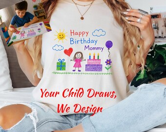 Personalized Happy Birthday Mommy Shirt, Kids Drawing T-Shirt, Child Artwork Gift for Mom, Personalized Birthday Shirt  Son ,Comfort Colors